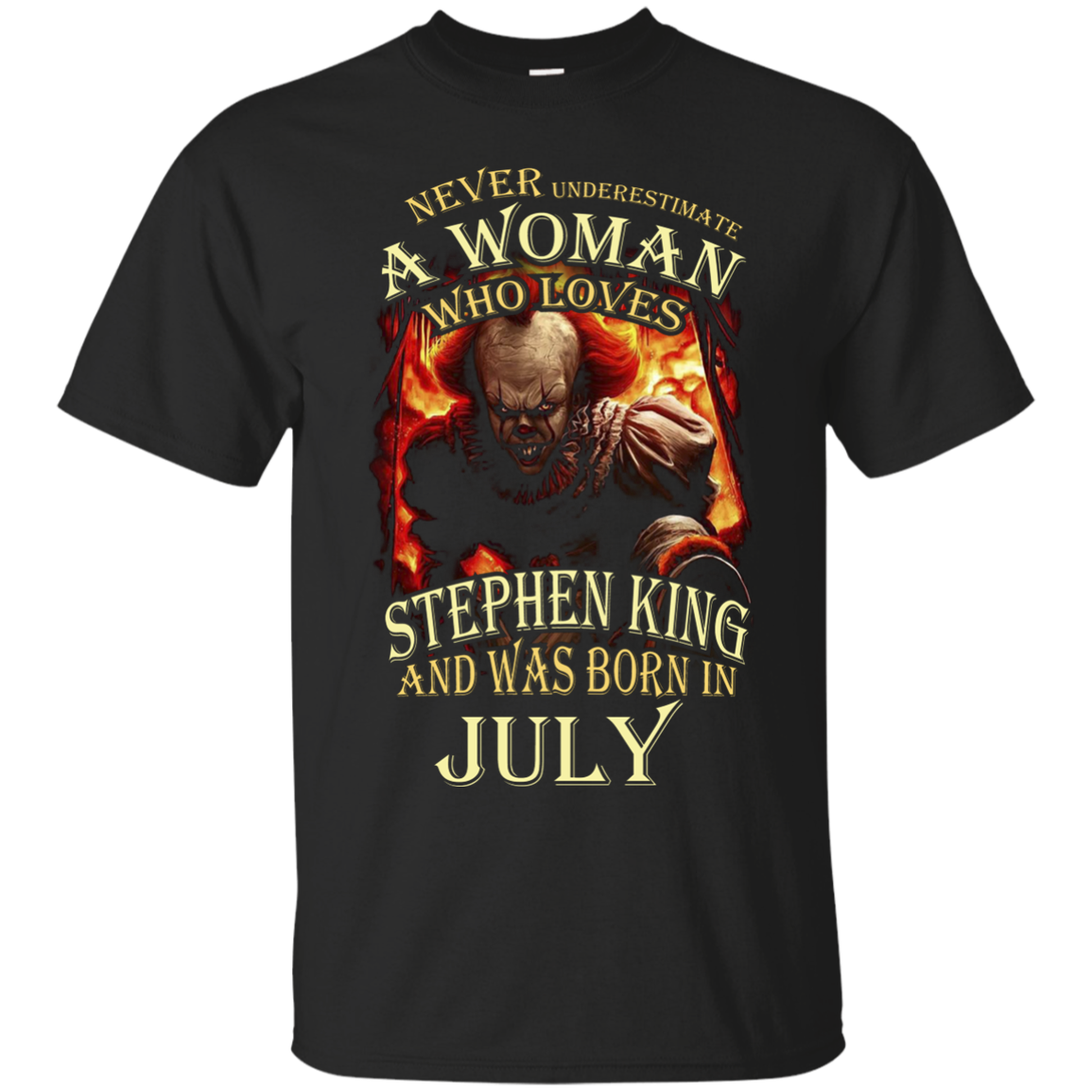 July T-shirt Never Underestimate A Woman Who Loves Stephen King