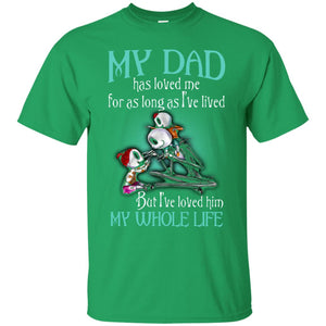 My Dad Has Loved Me As Long As I_ve Lived But I_ve Loved Him My Whole Life Children T-shirt
