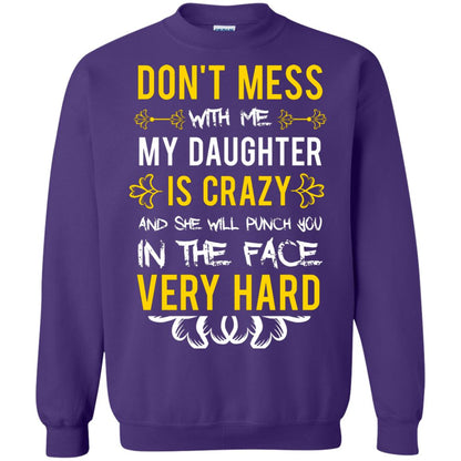 Don_t Mess With Me My Daughter Is Crazy And She Will Punch You In The Face Very Hard Shirt Purple