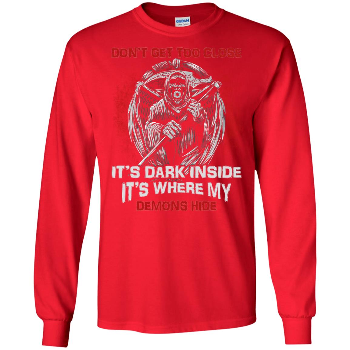 Don_t Get Too Close It_s Dark Inside It_s Where My Demons Hide Shirt Red