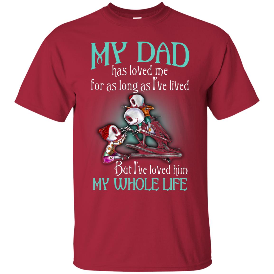 My Dad Has Loved Me As Long As I_ve Lived But I_ve Loved Him My Whole Life Children T-shirt Cardinal