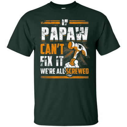 If Papaw Can_t Fix It We_re All Screwed T-shirt Forest