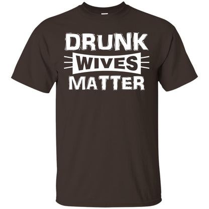 Drunk Wives Matter Wife Shirt Dark Chocolate