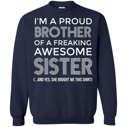 Brother T-shirt I_m A Proud Brother Of Freaking Awesome Sister And Yes She Bought Me This Shirt Navy