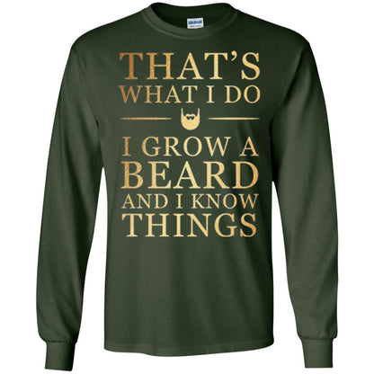 Beard T-shirt That_s What I Do I Grow A Beard And I Know Things Forest Green