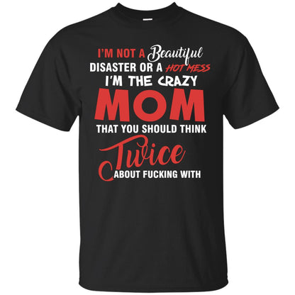 Im The Crazy Mom That You Should Think Twice Mommy Shirt Black