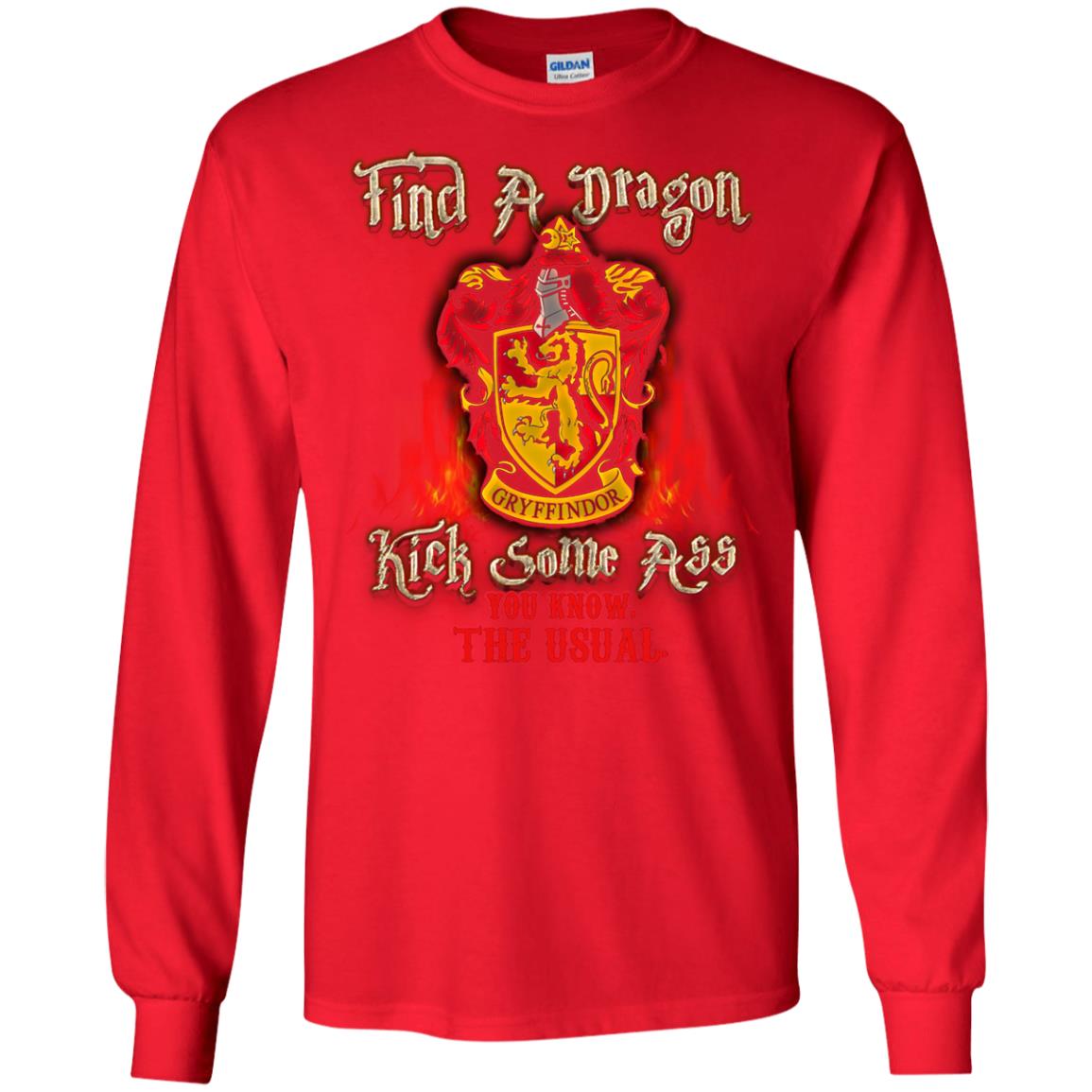 Find A Dragon Kick Some Ass You Know The Usual Gryffindor House Harry Potter ShirtG240 Gildan LS Ultra Cotton T-Shirt