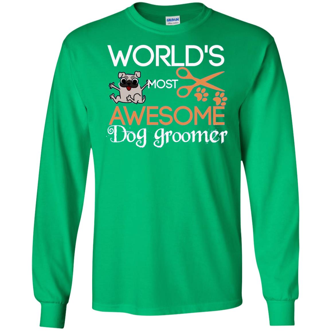 Dogs Lover Shirt World's Most Awesome Dog Groomer Irish Green