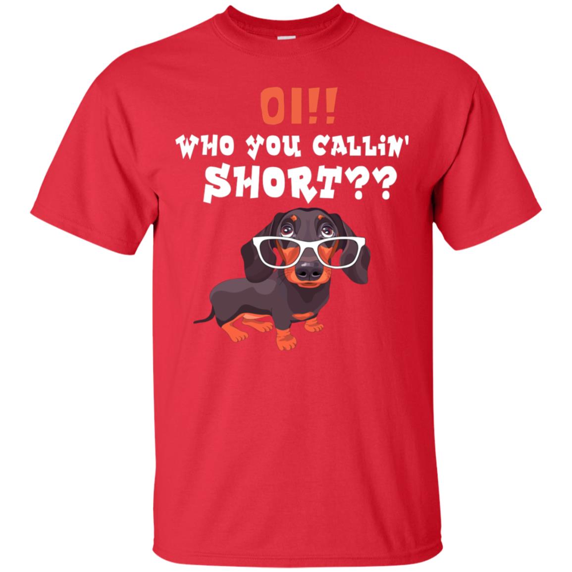 Oi Who You Calling Short Dachshund Gift Shirt Red