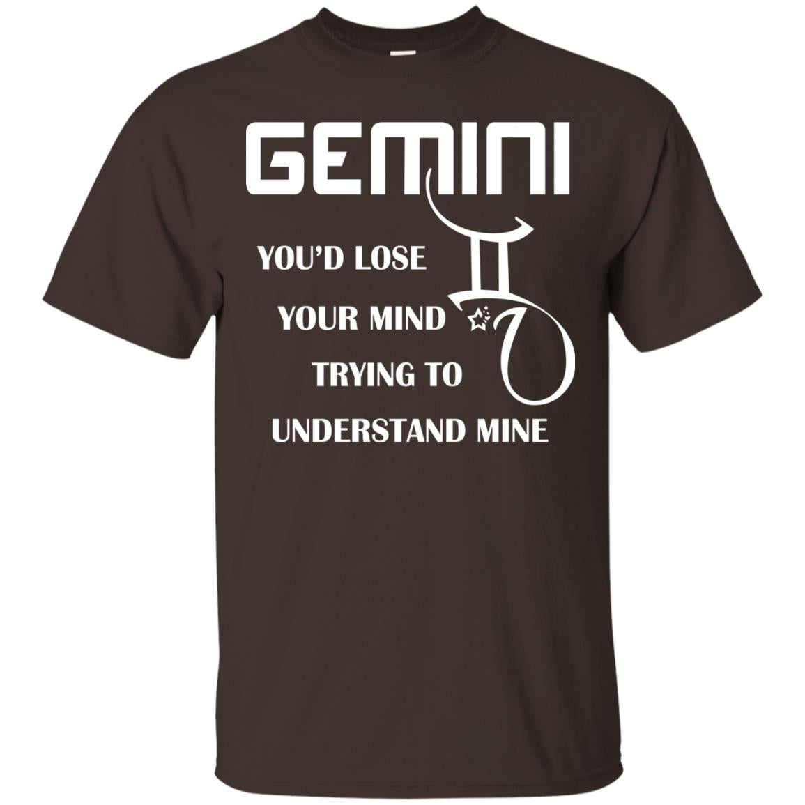 Gemini You Would Lose Your Mind Trying To Understand Mine Dark Chocolate