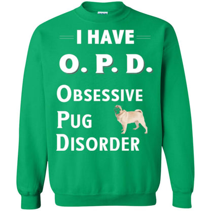 Dog Lovers T-shirt I Have Opd Obsessive Pug Disorder Irish Green