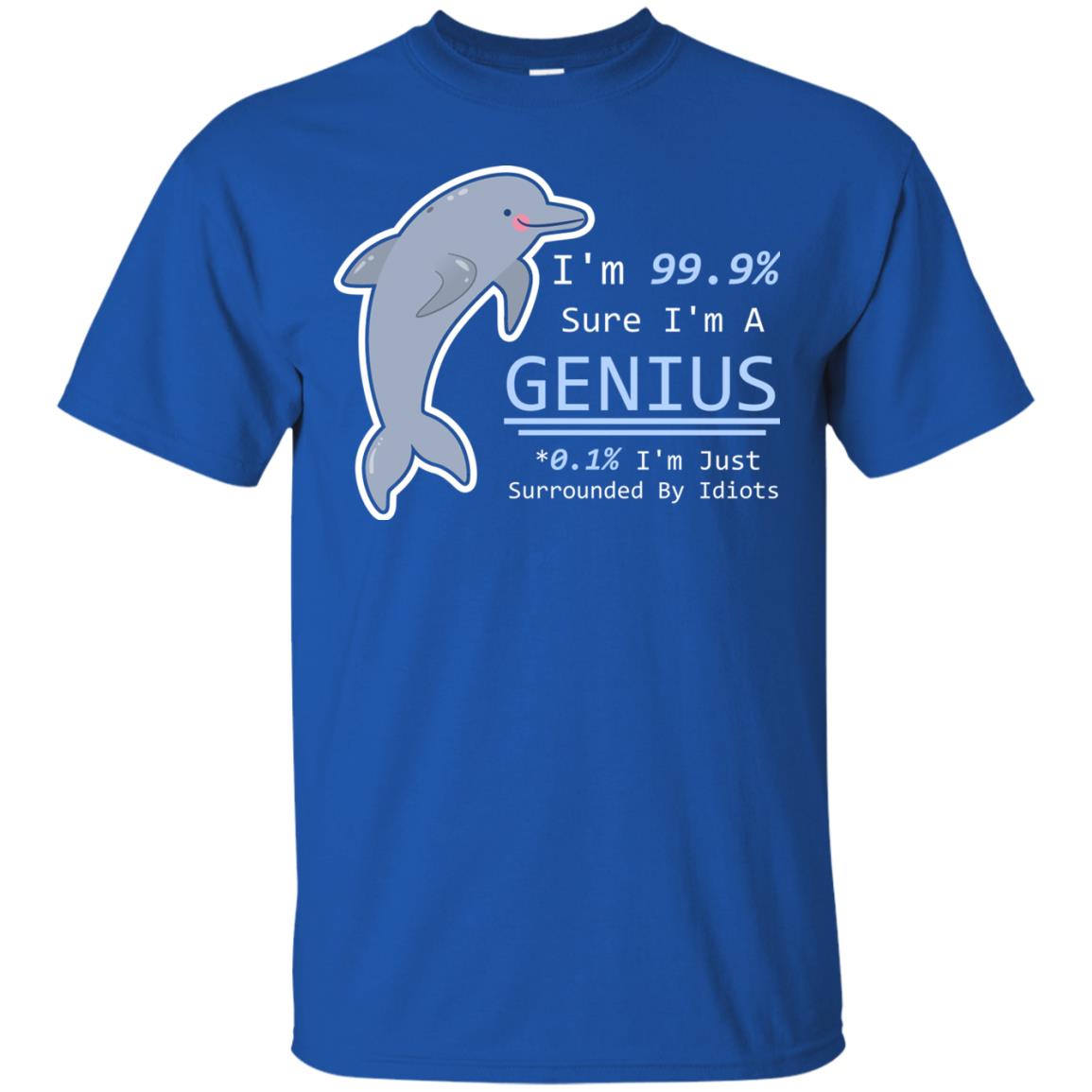 Im 99% Sure Im A Genius Funny Saying T-shirt Royal