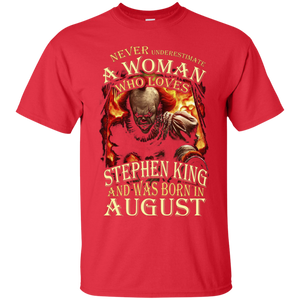 August T-shirt Never Underestimate A Woman Who Loves Stephen King