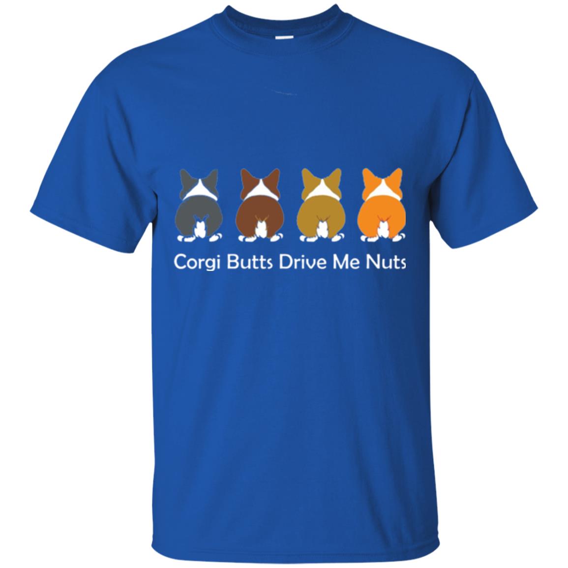 Dog Lover T-shirt Corgi Butts Drive Me Nuts Royal