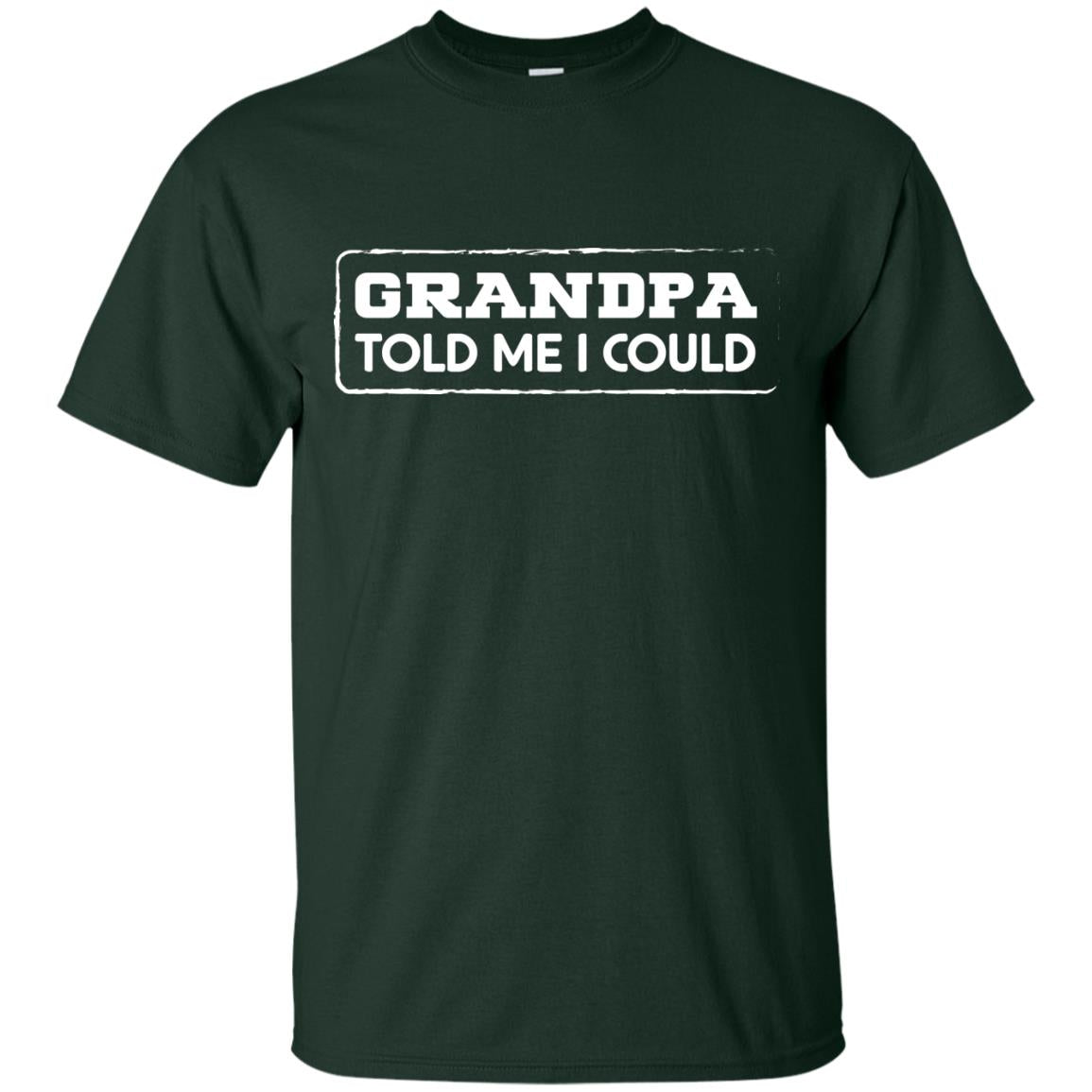 Grandpa Told Me I Could Grandchild Shirt Forest
