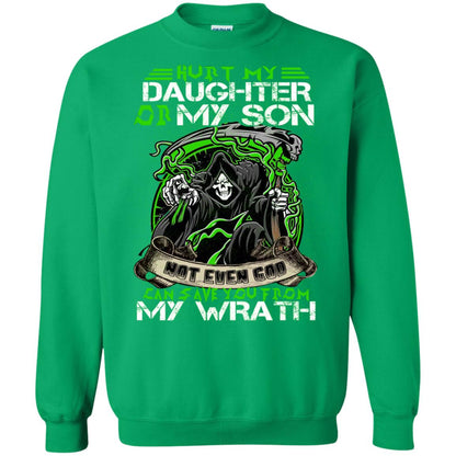 Hurt My Daughter Or My Son Even God Can Save You From My Wrath Irish Green