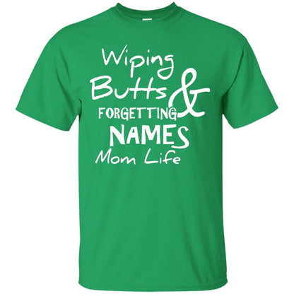 Mommy T-shirt Wiping Butts And Forgetting Names Mom Life Irish Green