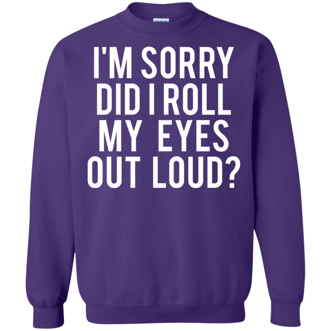 Im Sorry Did I Roll My Eyes Out Loud Funny Sarcastic Shirt Purple