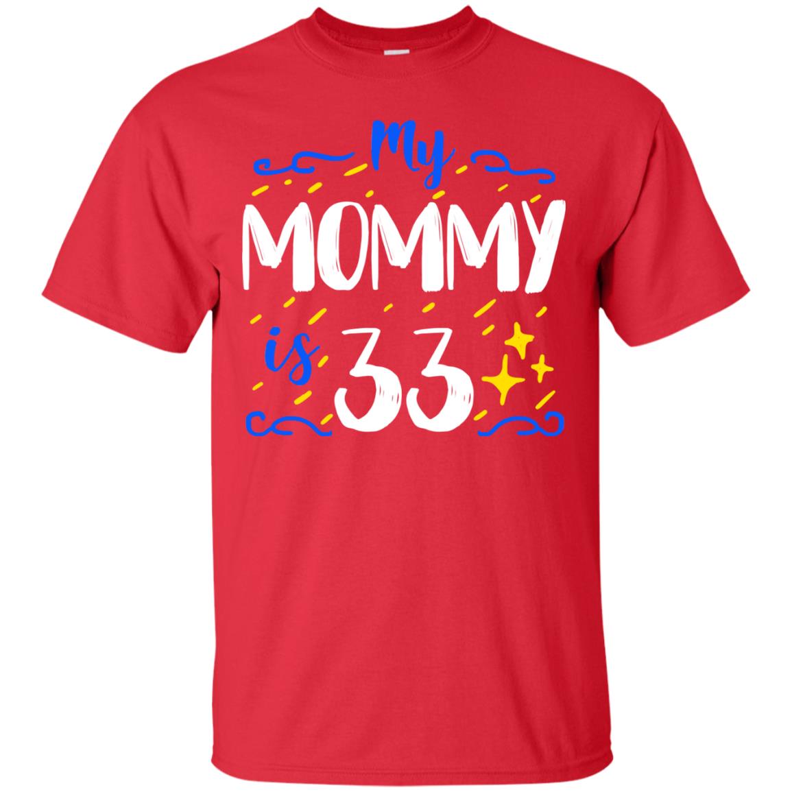 My Mommy Is 33 33rd Birthday Mommy Shirt For Sons Or Daughters Red