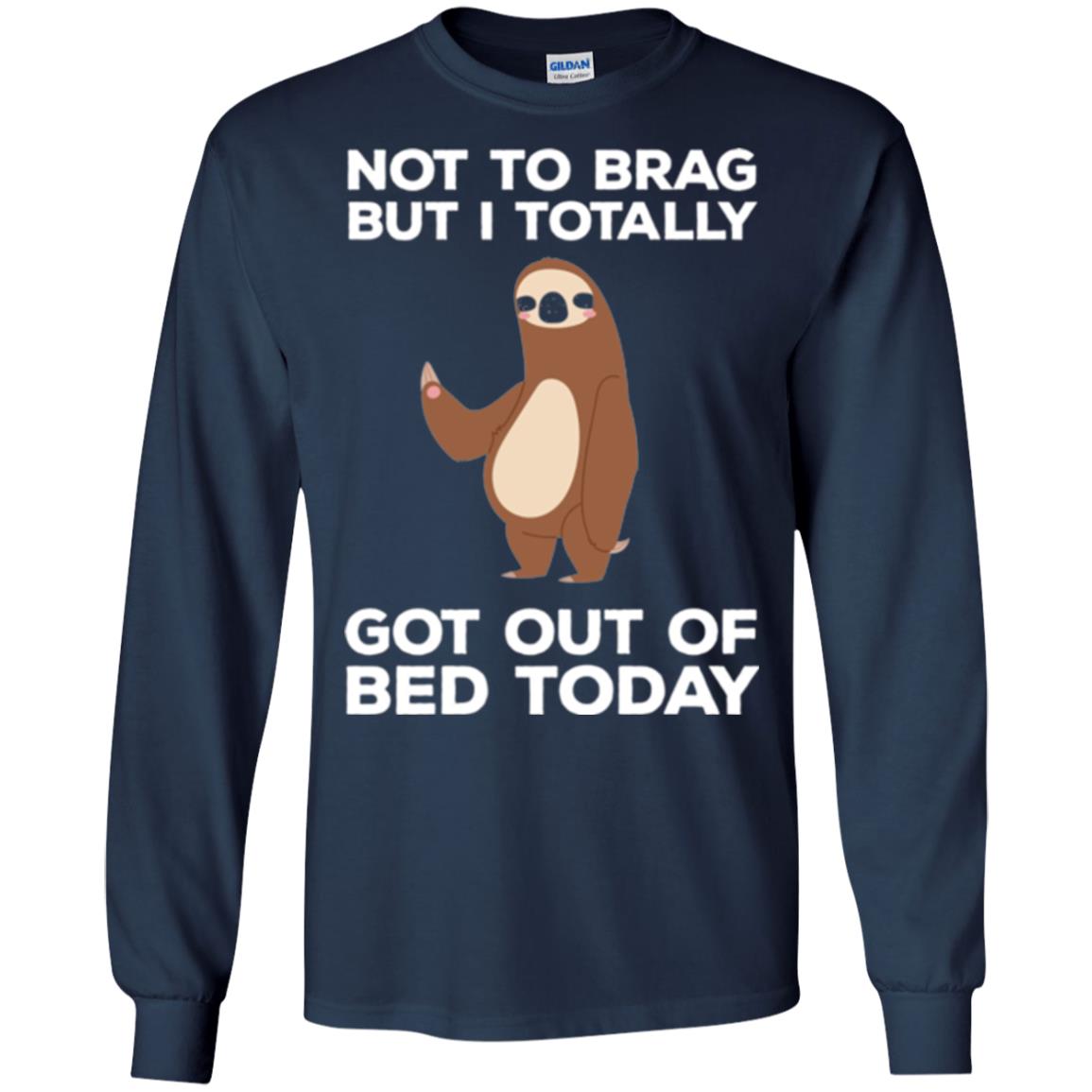 Funny Sloth T-shirt Not To Brag But I Totally Got Out Of Bed Today Navy