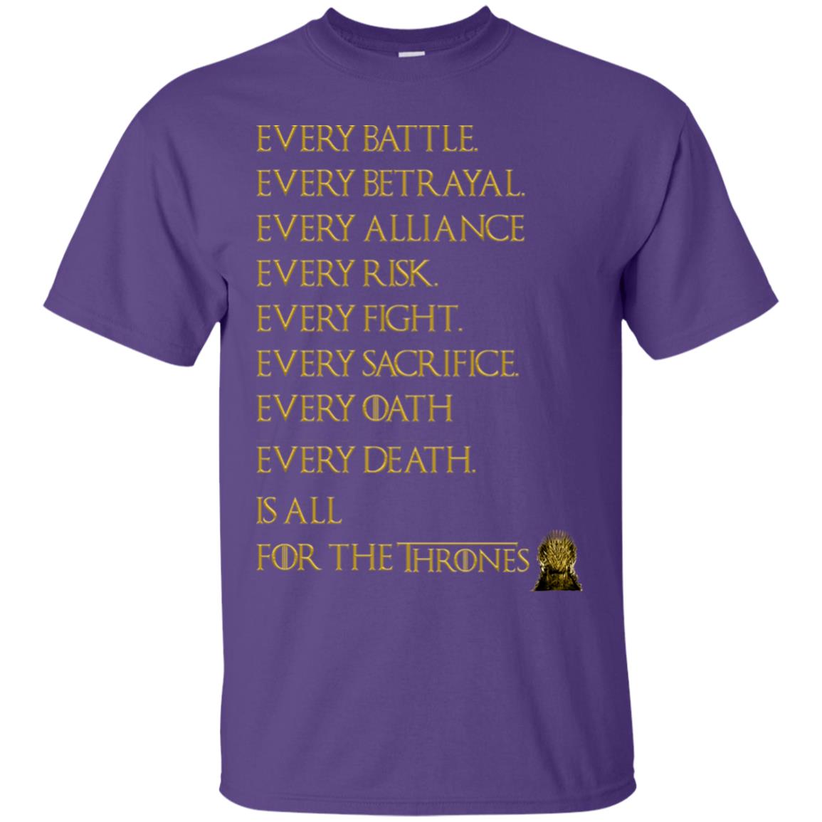 Every Battle Every Betrayal Every Alliance Every Risk Is All For The Thrones Game Of Thrones Shirt Purple