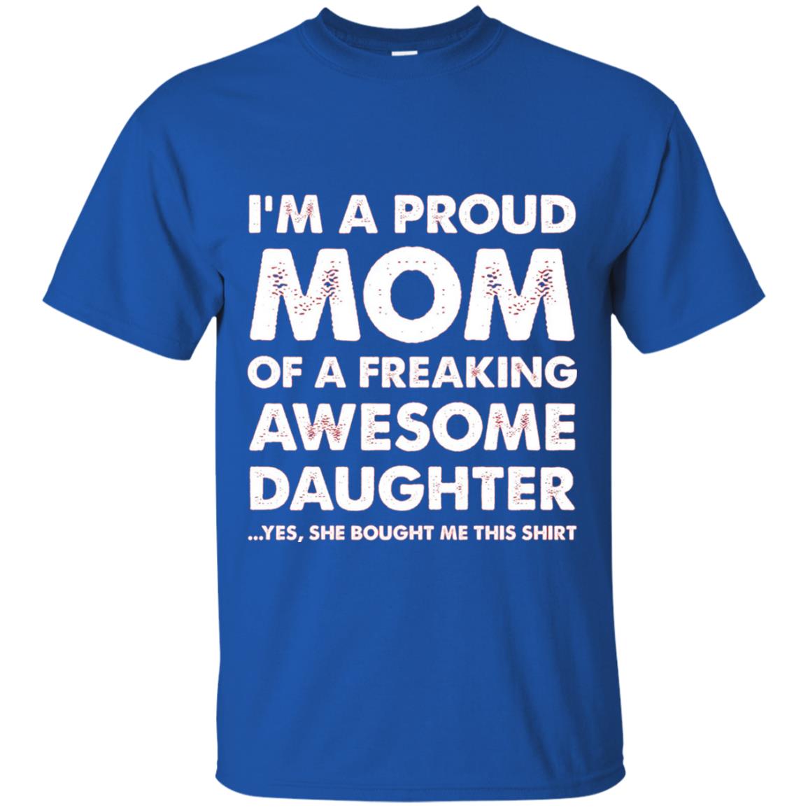 Mother_s Day Gift Proud Mom Shirt From A Daughter To Mom Royal