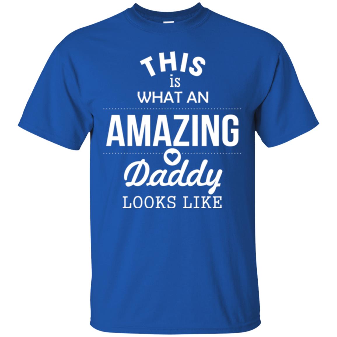 This Is What An Amazing Dady Looks Like Daddy T-shirt Royal