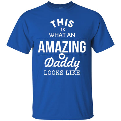 This Is What An Amazing Dady Looks Like Daddy T-shirt Royal