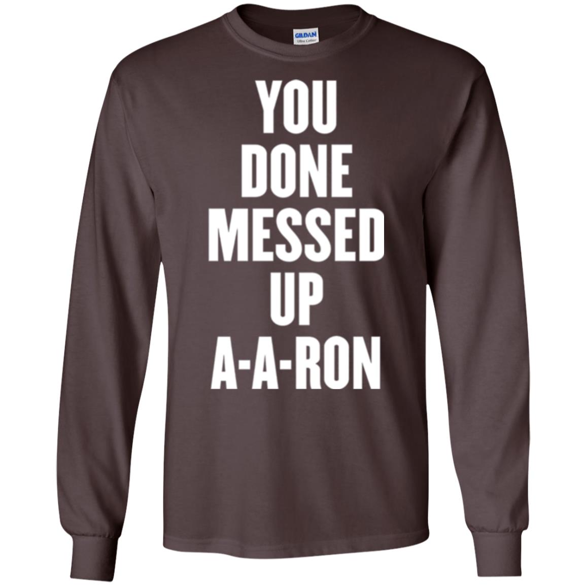 You Done Messed Up A-a-ron T-shirt Dark Chocolate