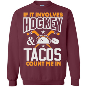 If It Involves Hockey And Tacos Count Me In Hockey T-shirt