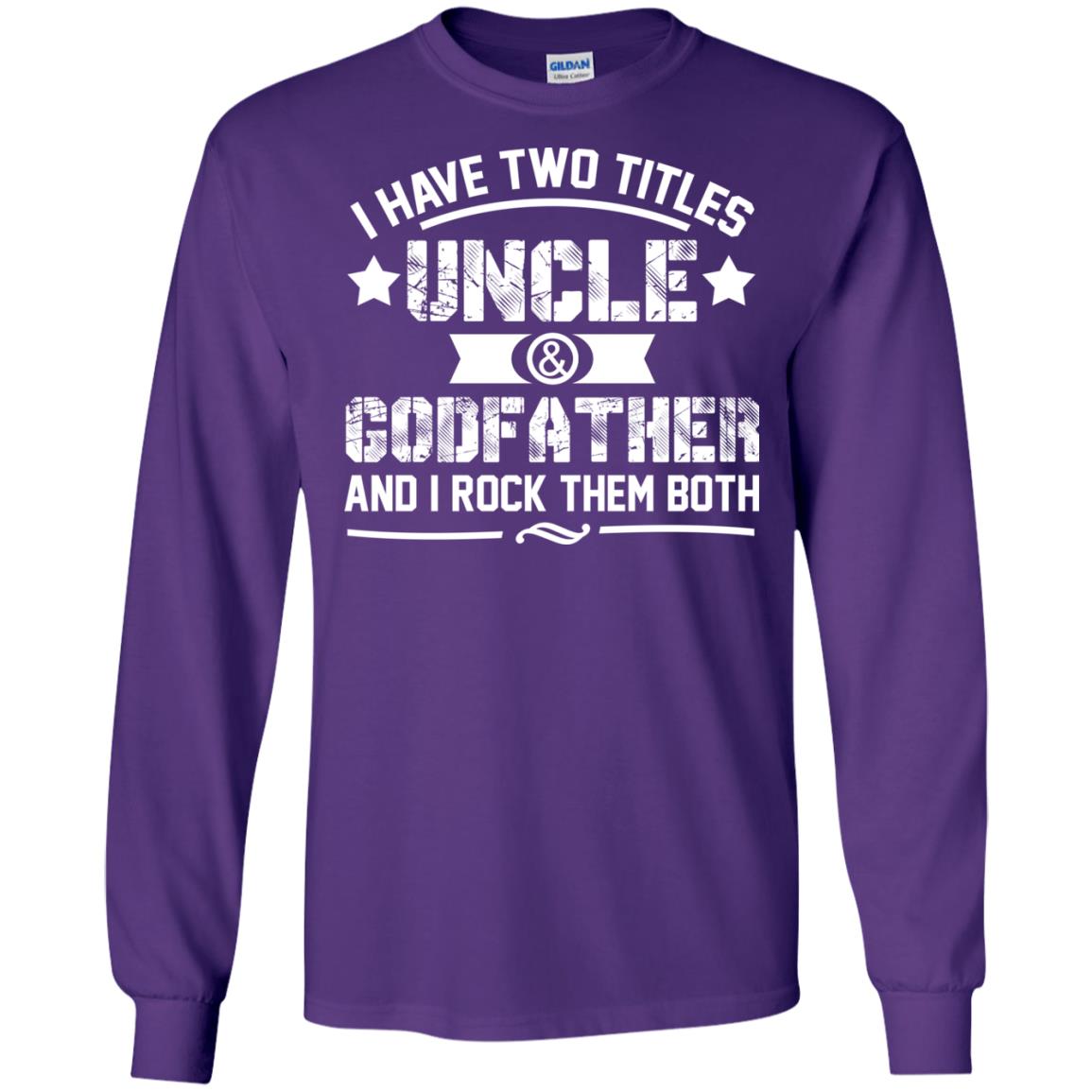 I Have Two Titles Uncle And Godfather And I Rock Them Both Purple