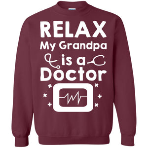 Relax My Grandpa Is A Doctor ShirtG180 Gildan Crewneck Pullover Sweatshirt 8 oz.