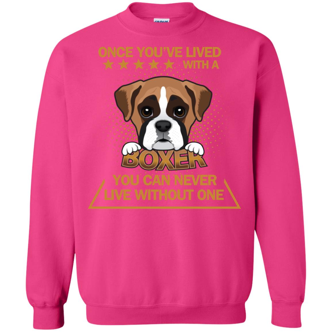 Once You've Lived With A Boxer You Can Never Live Without One Shirt Heliconia
