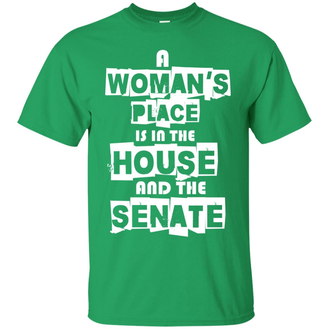 Women's Right T-shirt A Woman's Place Is In The House And The Senate Irish Green