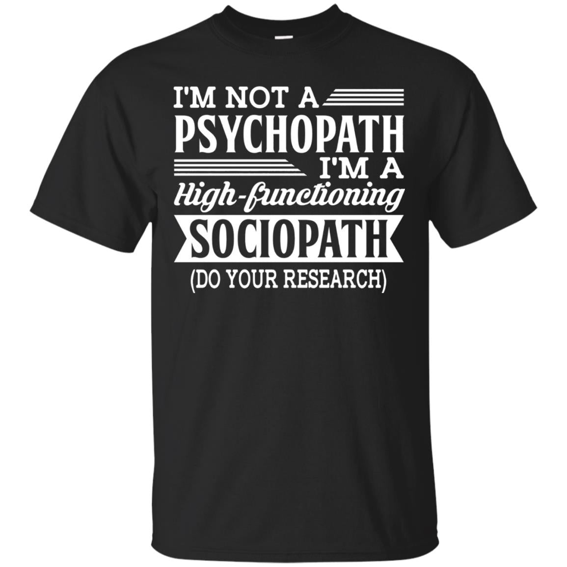 I_m Not A Psychopath Im A High-functioning Sociopath T-shirt Black