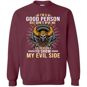 I'm A Good Person But Don't Give Me A Reason To Show My Evil SideG180 Gildan Crewneck Pullover Sweatshirt 8 oz.