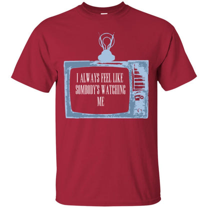 I Always Feel Like Sombody's Watching Me T-shirt Cardinal