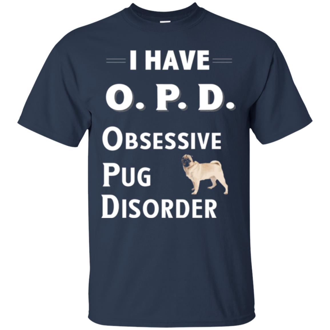 Dog Lovers T-shirt I Have Opd Obsessive Pug Disorder Navy