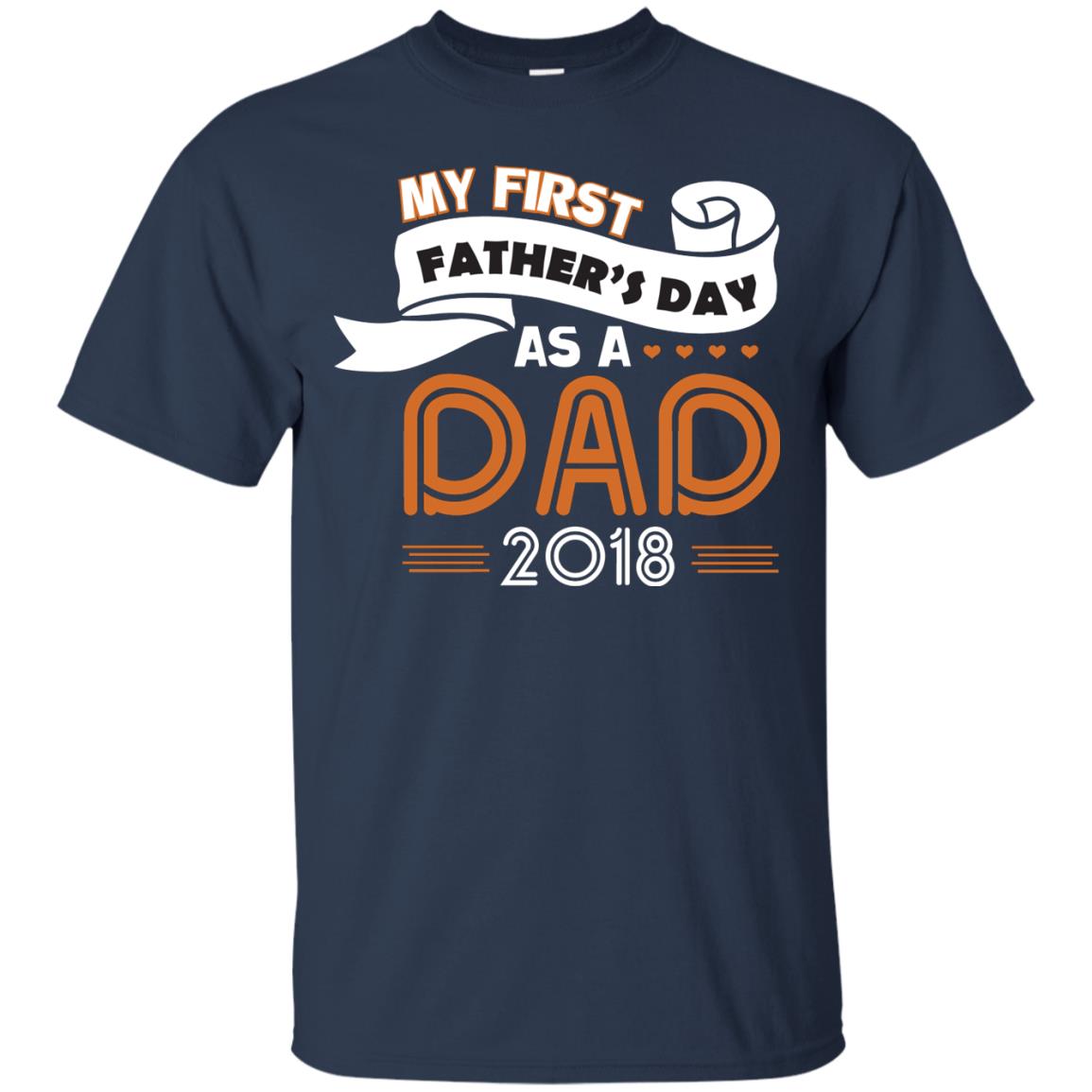 My First Father_s Day As A Dad 2018 Daddy Shirt Navy