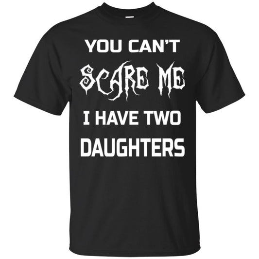 Daddy T-shirt You Can_t Scare Me I Have Two Daughters Black