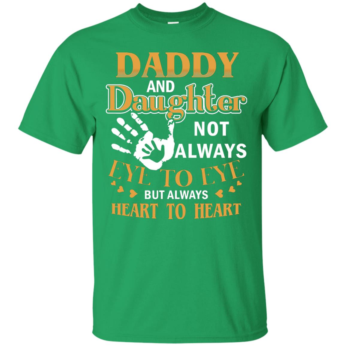 Daddy And Daughter Not Always Eye To Eye But Always Heart To Heart Irish Green
