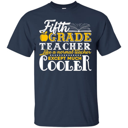 Teacher T-shirt Fifth Grade Teacher Like A Normal Teacher