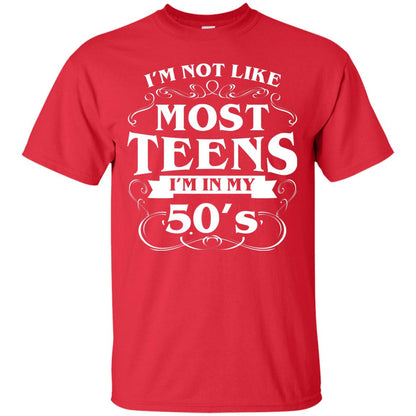 50th Birthday Shirt Im Not Like Most Teens Im In My 50's Red