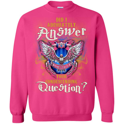 Did I Adequately Answer Your Condescending Question Ravenclaw House Harry Potter Fan ShirtG180 Gildan Crewneck Pullover Sweatshirt 8 oz.