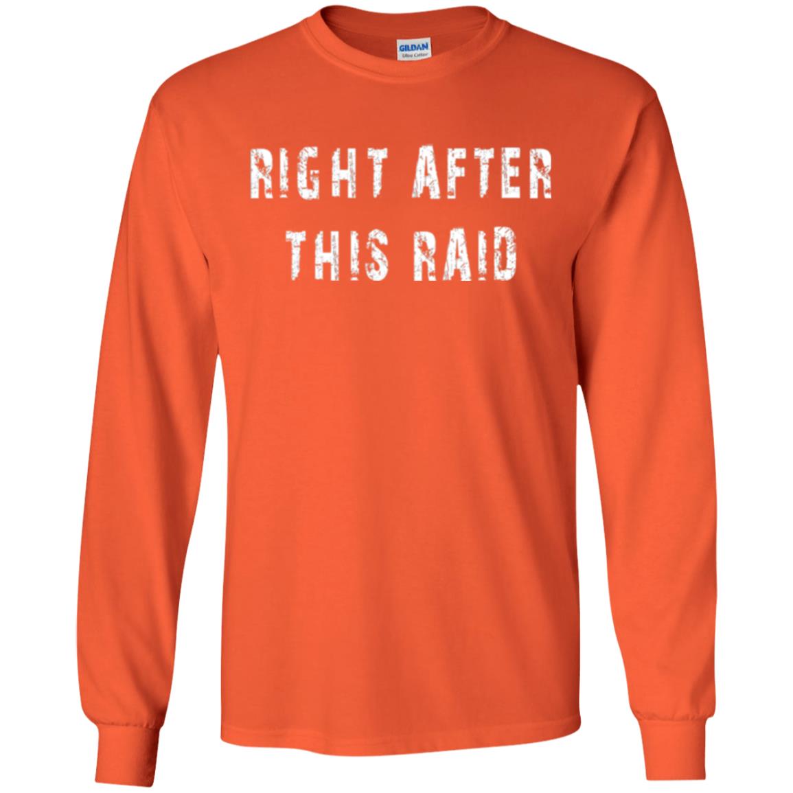 Gamer T-shirt Right After This Raid Orange