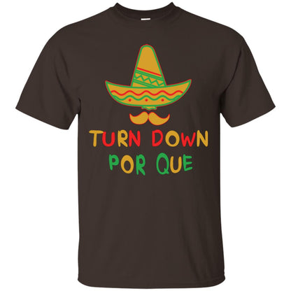 Turn Down Por Que Cinco De Mayo T-shirt Dark Chocolate