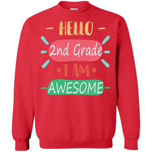 Hello 2nd Grade I Am Awesome 2nd Back To School First Day Of School ShirtG180 Gildan Crewneck Pullover Sweatshirt 8 oz.