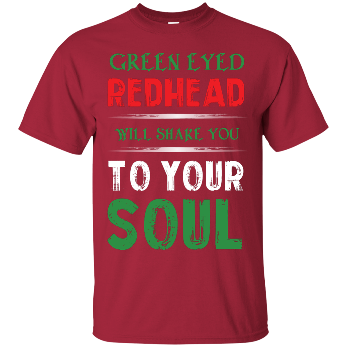 Redhead T-Shirt Green Eyed Redhead Will Shake You To Your Soul Cardinal