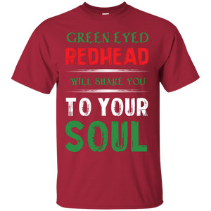 Redhead T-Shirt Green Eyed Redhead Will Shake You To Your Soul