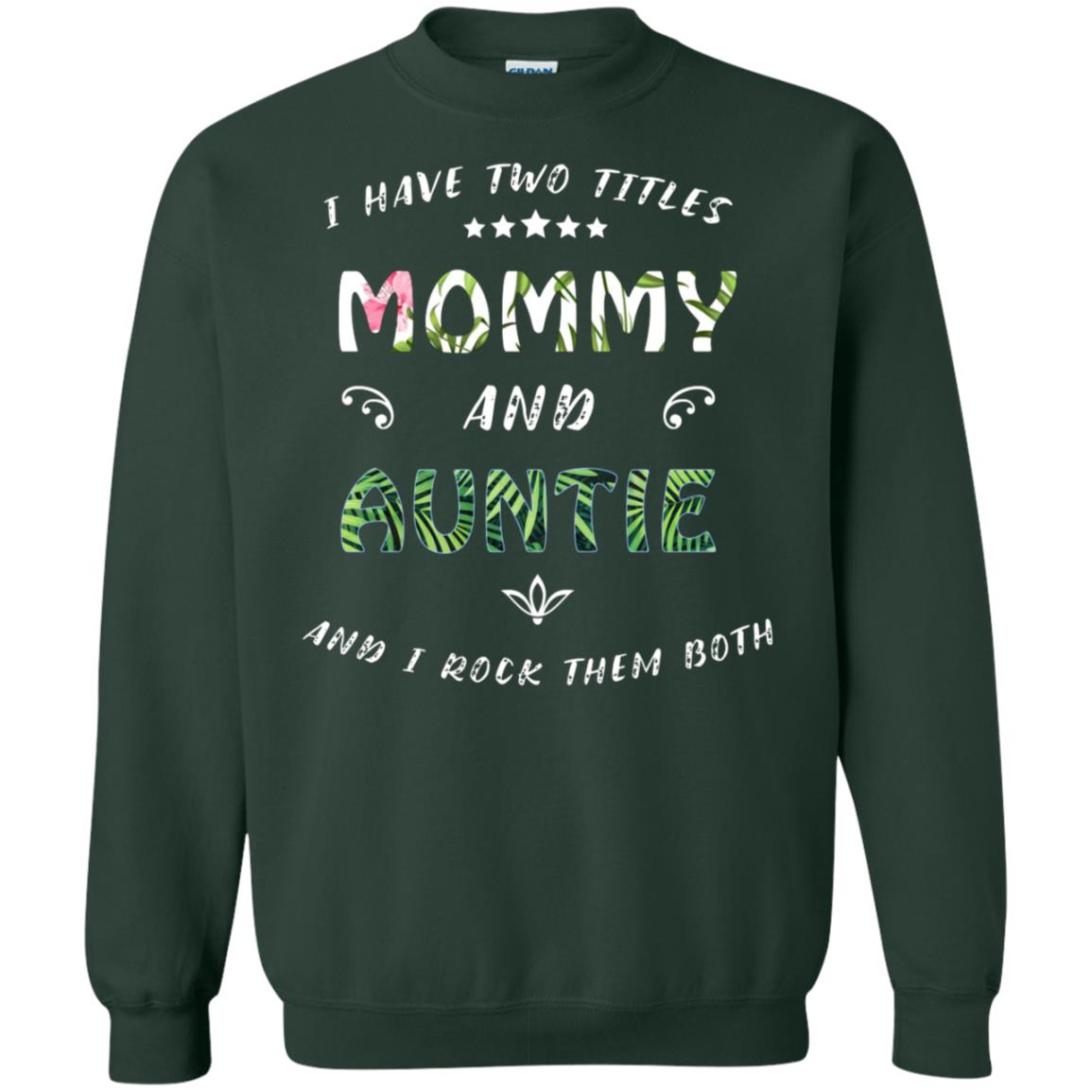 I Have Two Titles Mommy And Auntie Shirt Forest Green